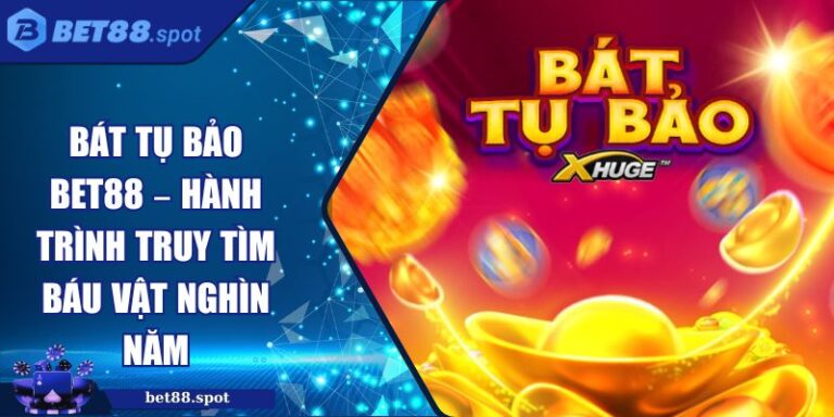 Bát tụ bảo BET88