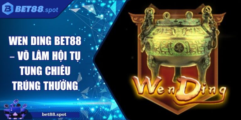 Wen Ding BET88